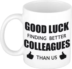 Good Luck Finding Better Colleagues Than Us Koffiemok / Theebeker - 300 Ml - Wit - Carriere Switch / VUT / Pensioen - Bedankt Cadeau Collega / Teamgenoot